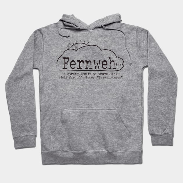 Word Play: Fernweh (Far-sickness) Hoodie by Gypsy Girl Design